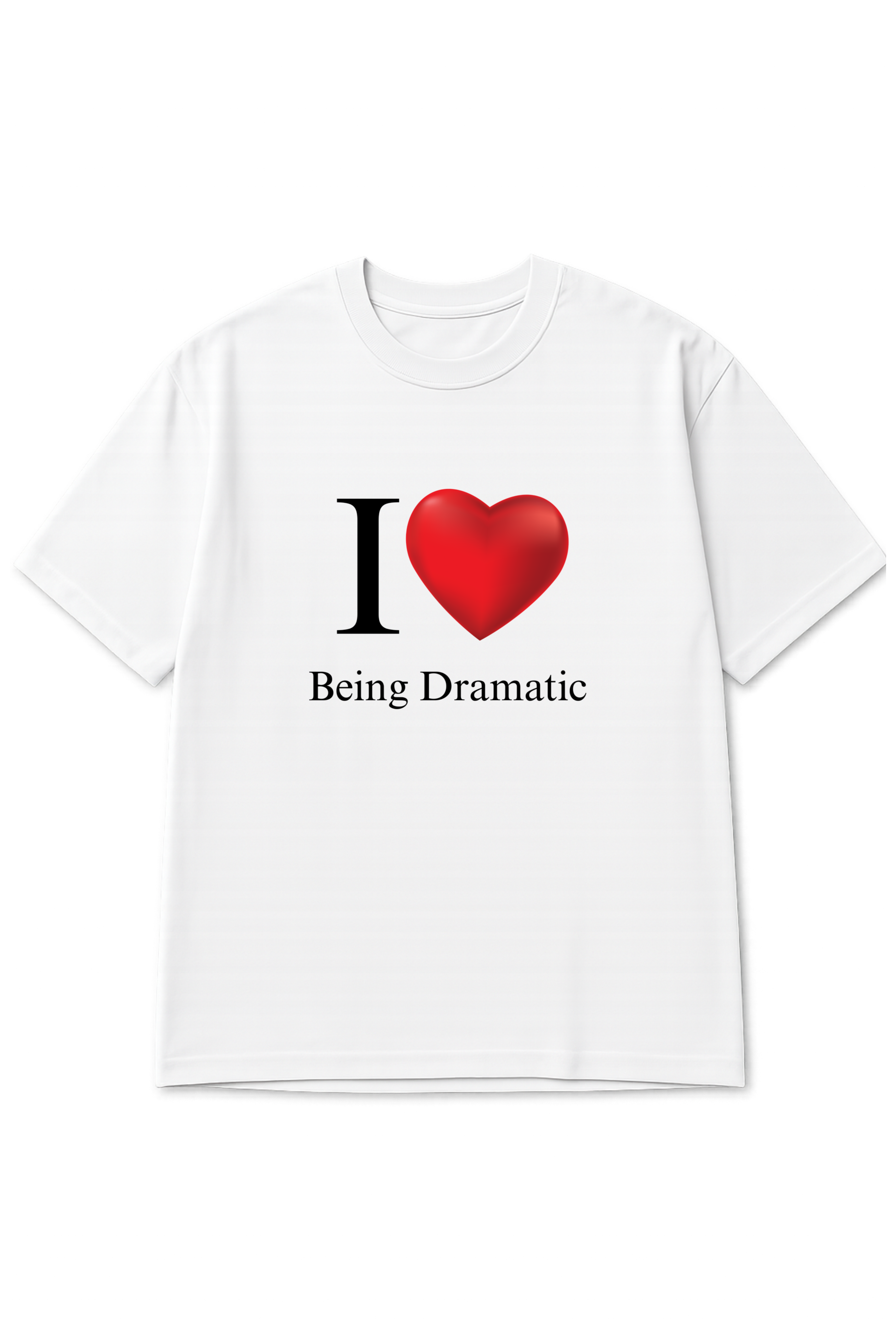 I Love Being Dramatic, Printed Oversized Women’s T-Shirt