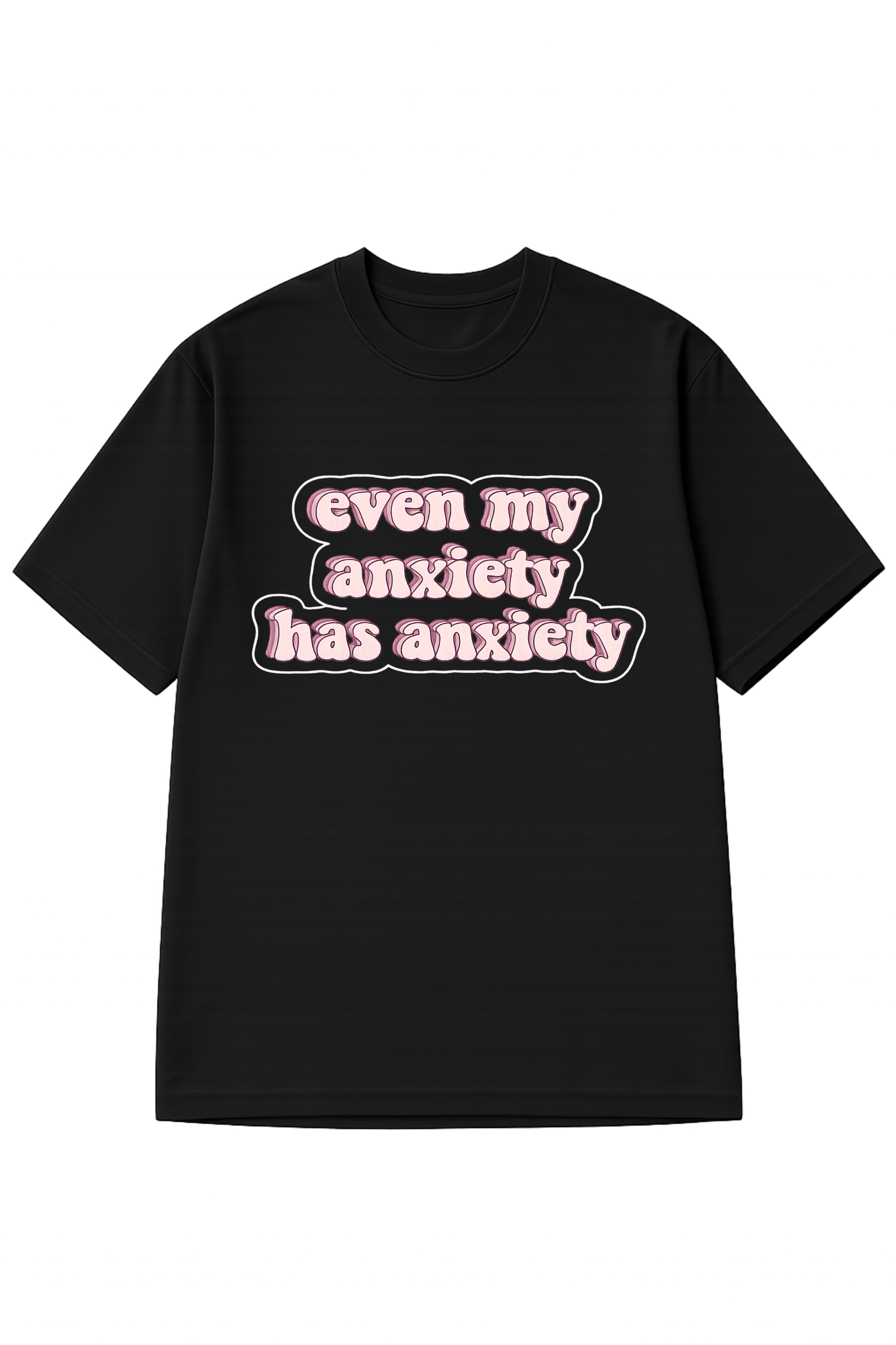 Even My Anxiety Has Anxiety, Printed Oversized Women’s T-Shirt