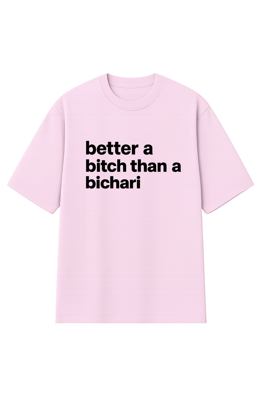 Better a Bitch then a Bichari, Printed Oversized Women’s T-Shirt