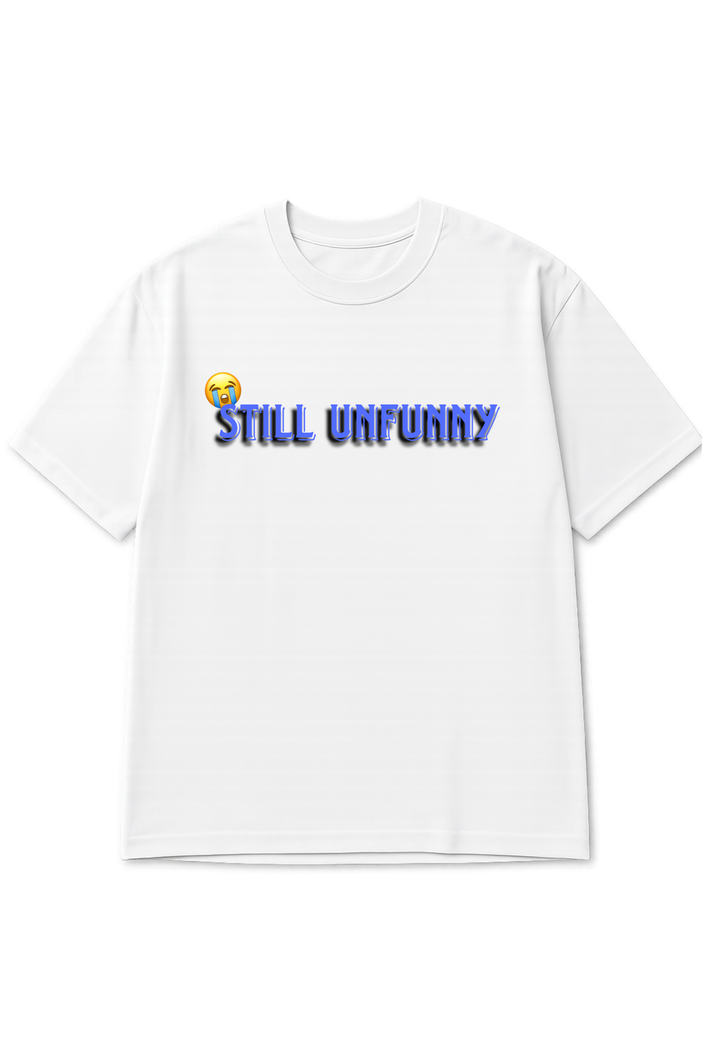 Still Unfunny Printed Oversized T-Shirt