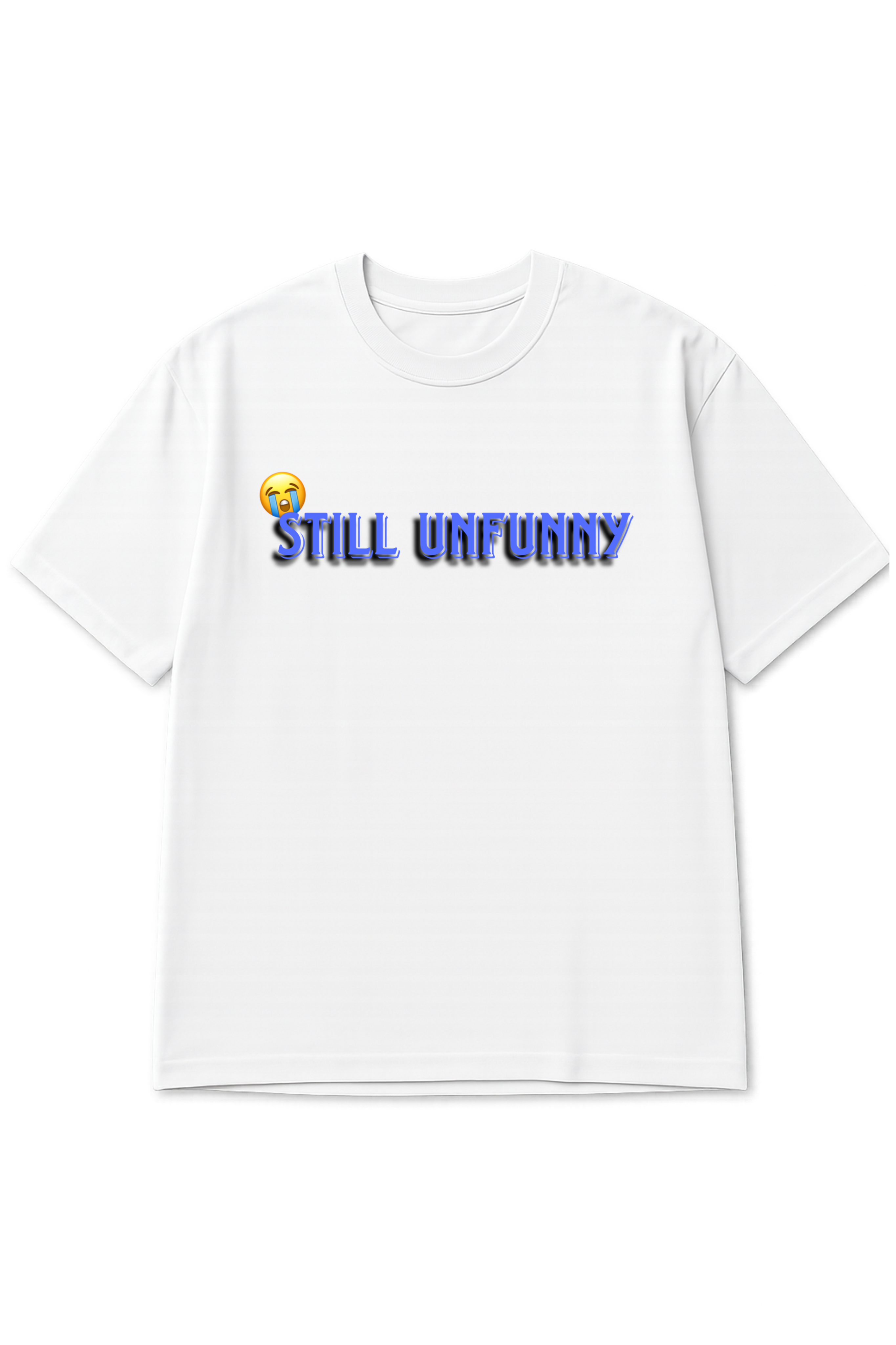Still Unfunny Printed Oversized T-Shirt