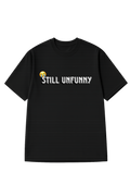 Still Unfunny Printed Oversized T-Shirt